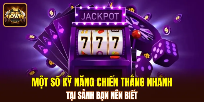 3 kỹ năng quan trọng bạn cần có khi tham gia chơi