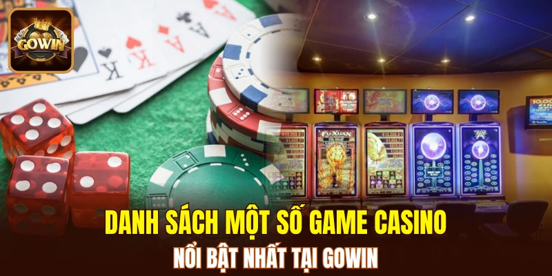 Danh sách một số game Casino nổi bật nhất tại GOWIN
