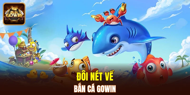 Giới thiệu game bắn cá GOWIN hot hit