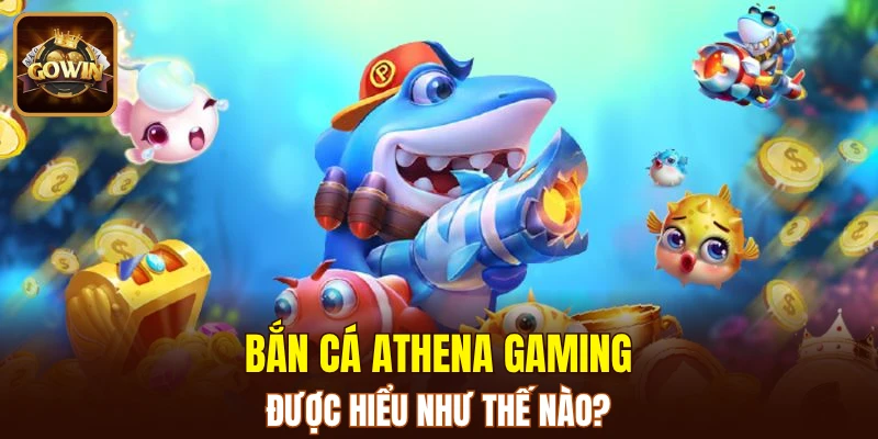 Một số thông tin về bắn cá Athena Gaming