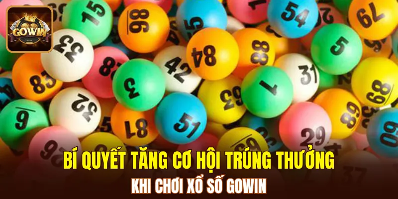 Những bí quyết vàng tăng khả năng trúng lớn