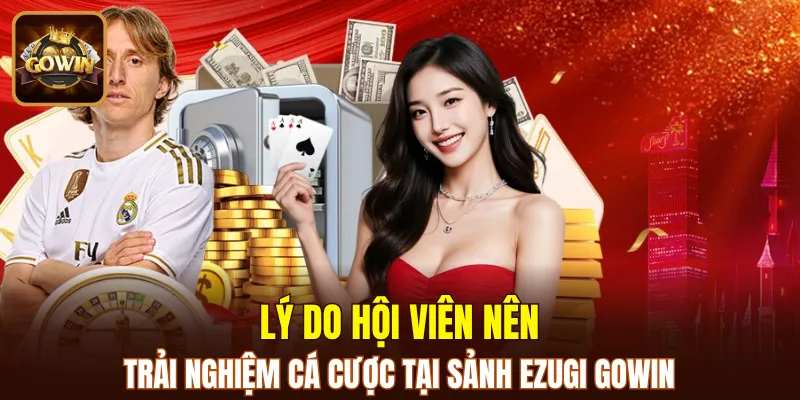 Những ưu điểm nổi bật mà sảnh Ezugi GOWIN sở hữu